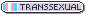 a small grey button with the transgender pride flag to the left and text to the right that says in all caps transsexual